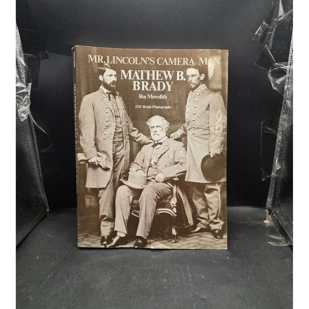 Mr. Lincoln’s Camera Man Mathew B. Brady Roy Meredith Civil War Photography Book